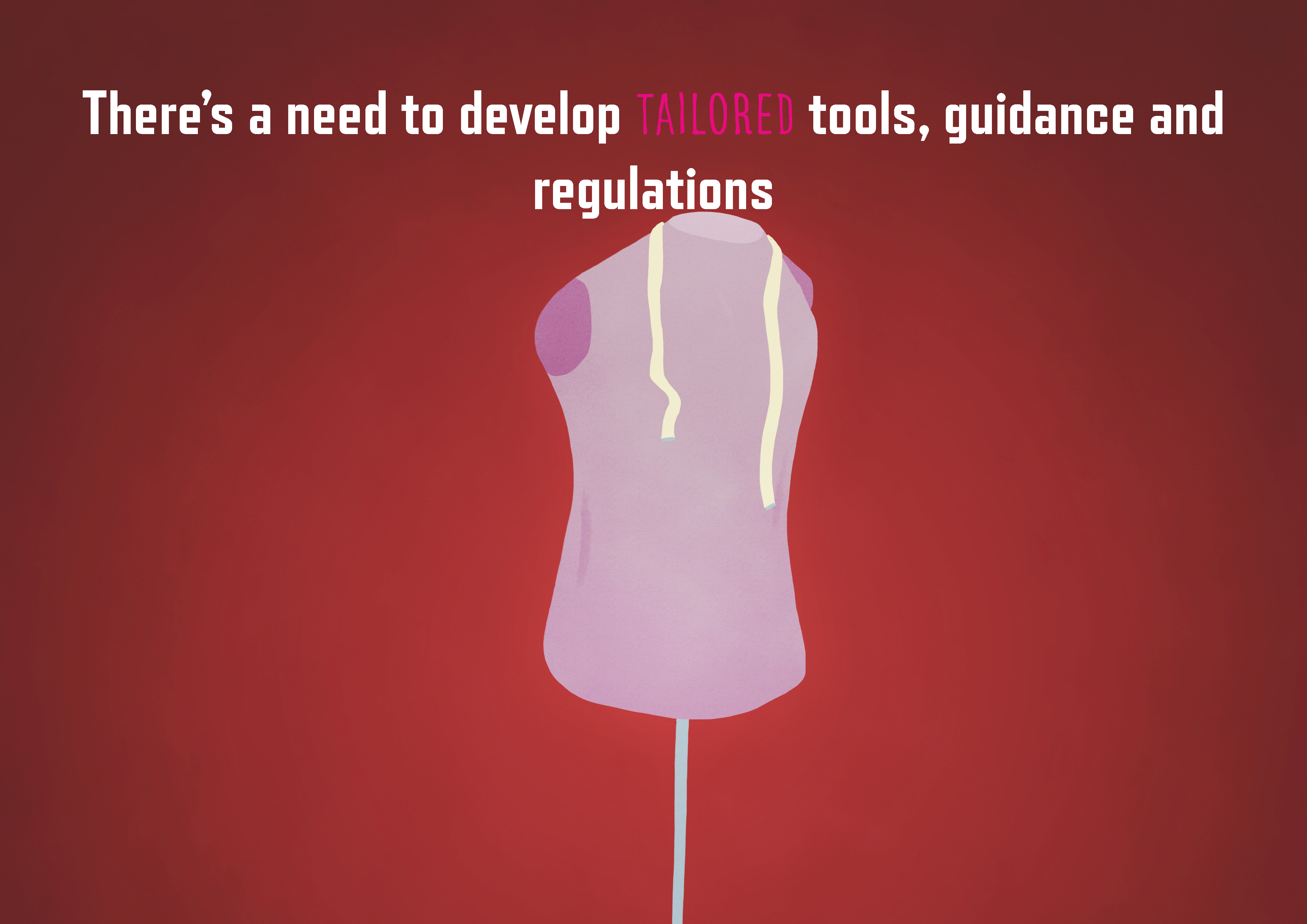 Graphic stating: there's a need to develop tailored tools, guidance and regulations